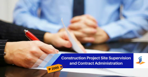 Construction Project Site Supervision and Contract Administration Handout