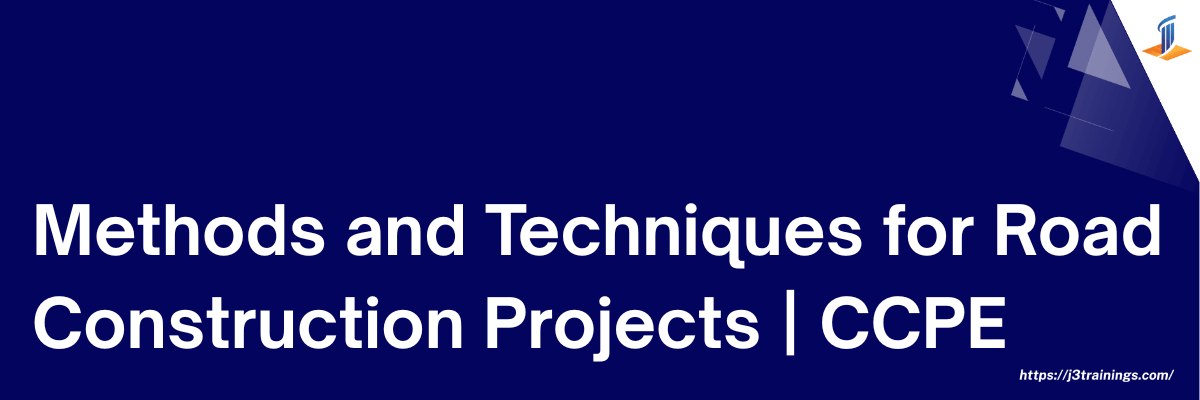 Methods and Techniques for Road Construction Projects | CCPE - J3 ...